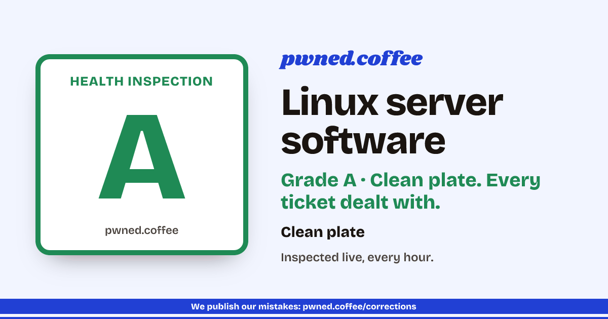 Clean plate: every Linux server software ticket on the pwned.coffee rail is dealt with.