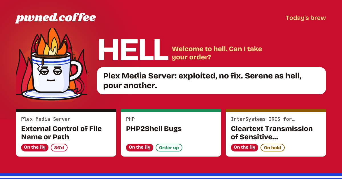Today at pwned.coffee: Plex Media Server: exploited, no fix. Serene as hell, pour another. Today's brew at pwned.coffee.